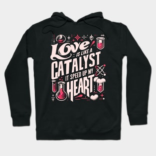 Funny Science Crush Love Is Like A Catalyst It Speed Up My Heart Hoodie